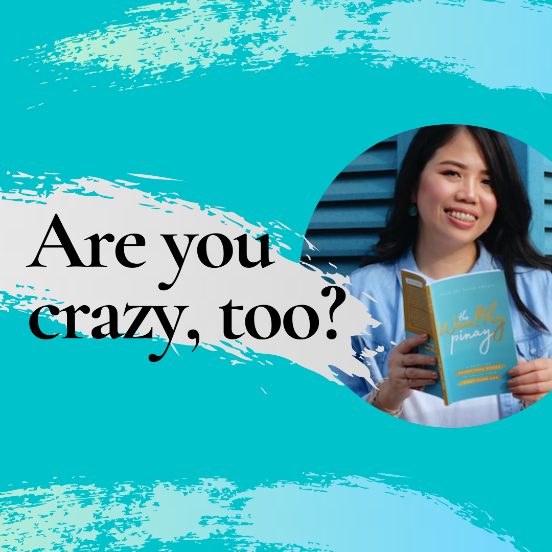 Are you crazy, too - The Wealthy Pinay — The Wealthy Pinay